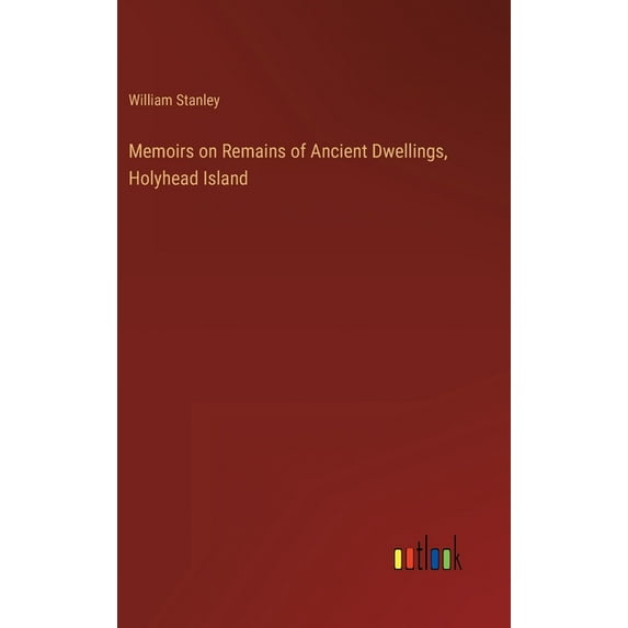 Memoirs on Remains of Ancient Dwellings, Holyhead Island (Hardcover)