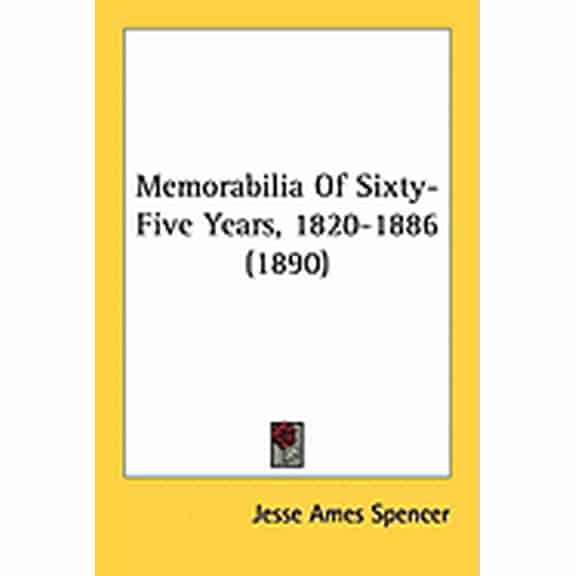 Memorabilia Of Sixty-Five Years, 1820-1886 (1890) (Paperback)