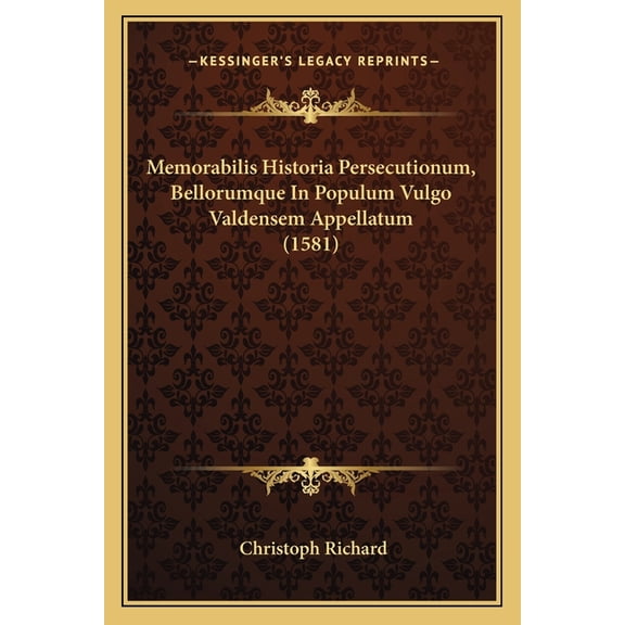 Memorabilis Historia Persecutionum, Bellorumque In Populum Vulgo Valdensem Appellatum (1581) (Paperback)