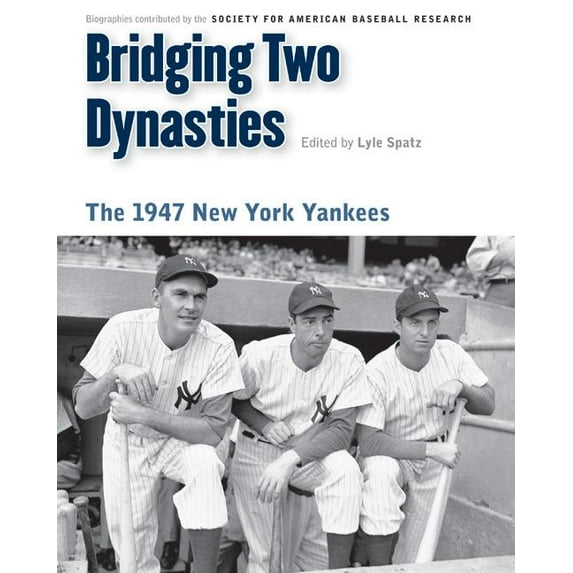 Memorable Teams in Baseball History Bridging Two Dynasties: The 1947 New York Yankees, (Paperback)