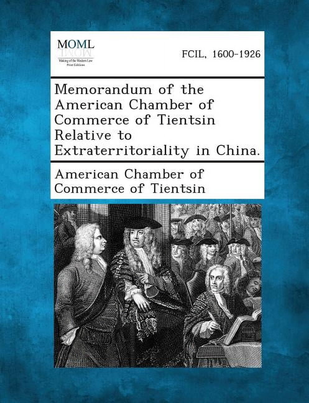 Memorandum of the American Chamber of Commerce of Tientsin Relative to Extraterritoriality in China. (Paperback)