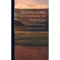 thumbnail image 1 of Memoria Sobre as Colonias de Portugal: Situadas na Costa Occidental D'Africa ... (Hardcover), 1 of 1