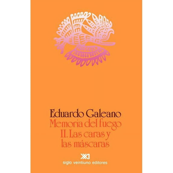 Memoria del Fuego 2. Las Caras y Las Mascaras (Paperback)