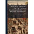 thumbnail image 1 of Memorial Addresses On The Life And Character Of Francis Browne Stockbridge : (late A Senator From Michigan) Delivered In The Senate And House Of Representatives, Fifty-third Congress, Third Session (Paperback), 1 of 1