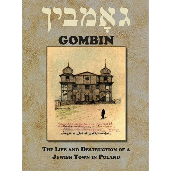 Gombin: The Life and Destruction of a Jewish Town in Poland, (Hardcover)