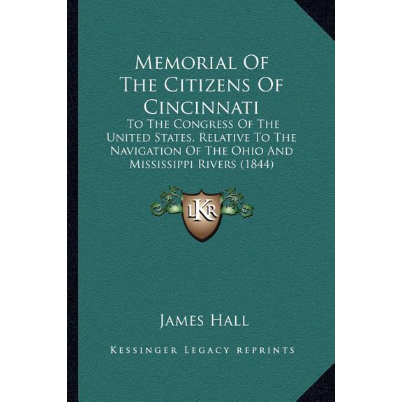 Memorial Of The Citizens Of Cincinnati : To The Congress Of The United States, Relative To The Navigation Of The Ohio And Mississippi Rivers (1844) (Paperback)