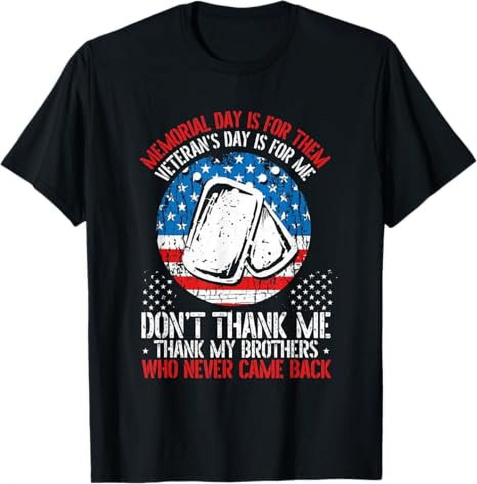 Memorial Day Is For Them Veteran's Day Is For Me Veteran Day TShirt