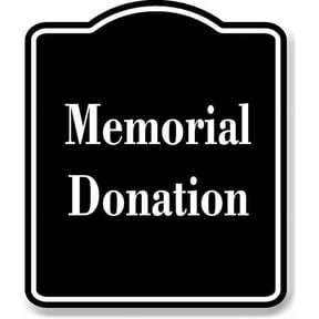 Memorial Donation BLACK Aluminum Composite Sign 8.5''x10''