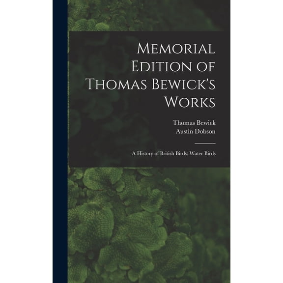 Memorial Edition of Thomas Bewick's Works: A History of British Birds: Water Birds, (Hardcover)