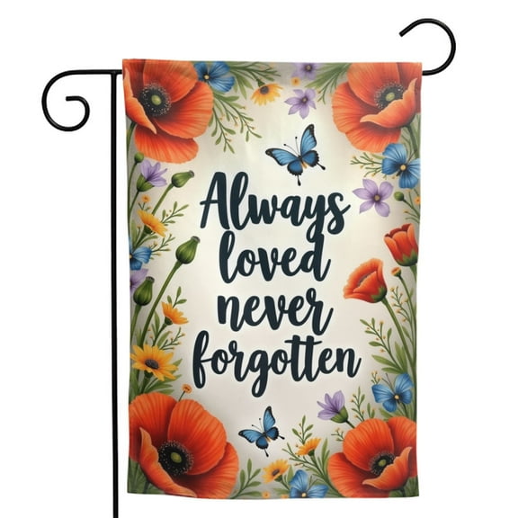 Memorial Garden Flag Always Loved Never Forgotten with Colorful Poppies and Butterflies Double Sided Outdoor Decorative Banner for Yard Lawn Cemetery 12 x 18 Inch Floral Tribute Memorial Flag