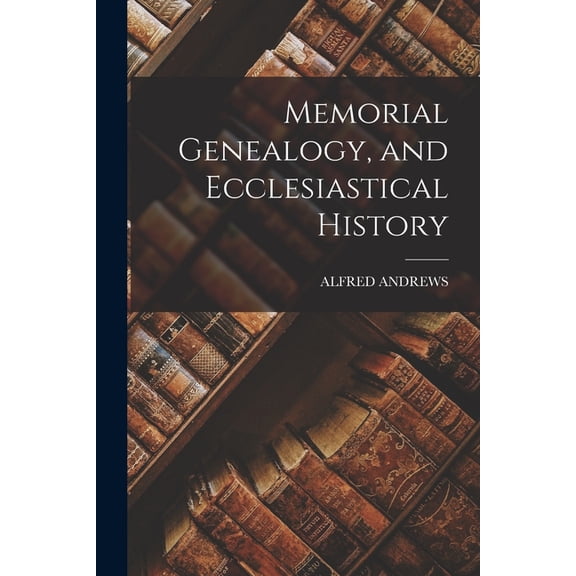 Memorial Genealogy, and Ecclesiastical History, (Paperback)