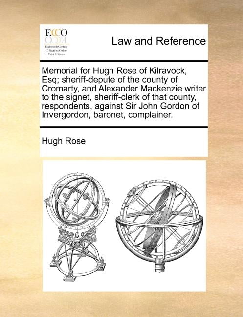 Hugh Roke Memorial for Hugh Rose of Kilravock, Esq; Sheriff-Depute of the County ...