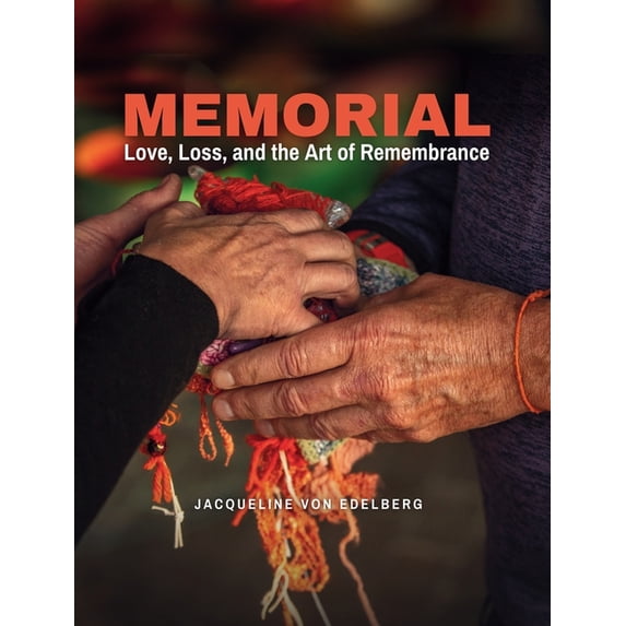 Memorial: Love, Loss, and the Art of Remembrance, (Hardcover)