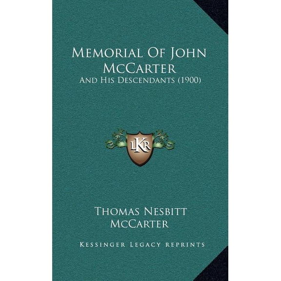 Memorial Of John McCarter : And His Descendants (1900) (Hardcover)