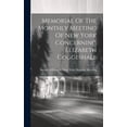 thumbnail image 1 of Memorial Of The Monthly Meeting Of New York Concerning Elizabeth Coggeshall (Hardcover), 1 of 1