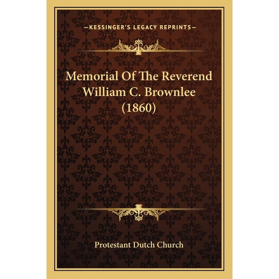 Memorial Of The Reverend William C. Brownlee (1860) (Paperback)