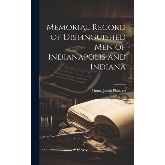 Memorial Record of Distinguished men of Indianapolis and Indiana (Hardcover)