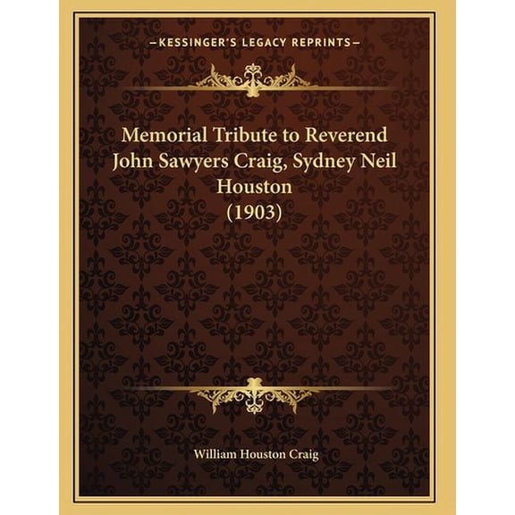 Memorial Tribute to Reverend John Sawyers Craig, Sydney Neil Houston (1903) Paperback
