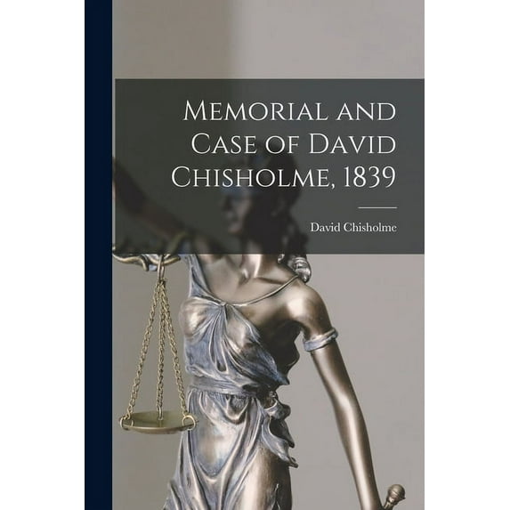 Memorial and Case of David Chisholme, 1839 microform (Paperback)