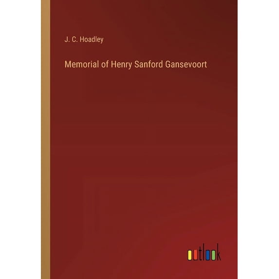Memorial of Henry Sanford Gansevoort, (Paperback)