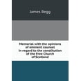 thumbnail image 1 of Memorial with the opinions of eminent counsel in regard to the constitution of the Free Church of Scotland (Paperback), 1 of 1