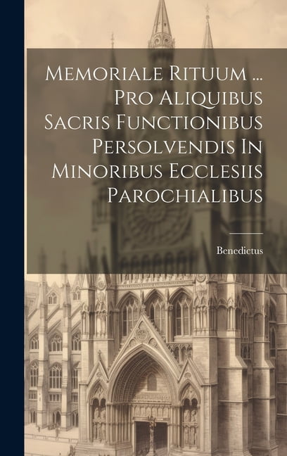 Memoriale Rituum ... Pro Aliquibus Sacris Functionibus Persolvendis In ...