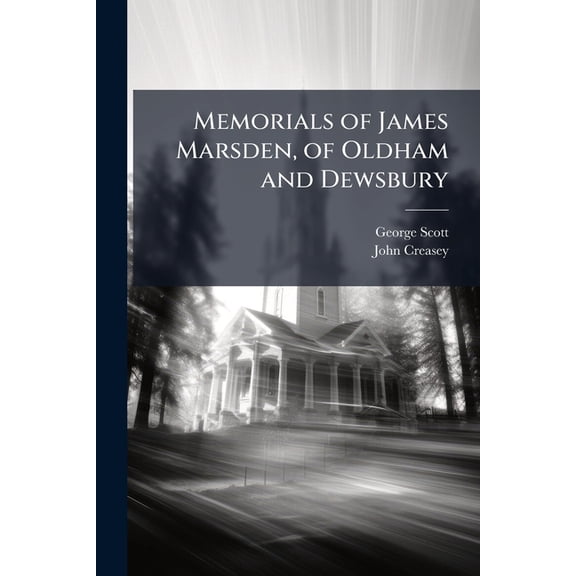 Memorials of James Marsden, of Oldham and Dewsbury (Paperback)