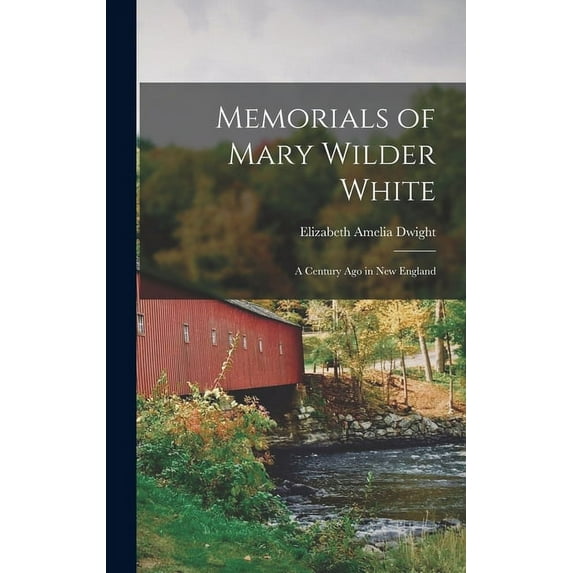 Memorials of Mary Wilder White: A Century Ago in New England (Hardcover)