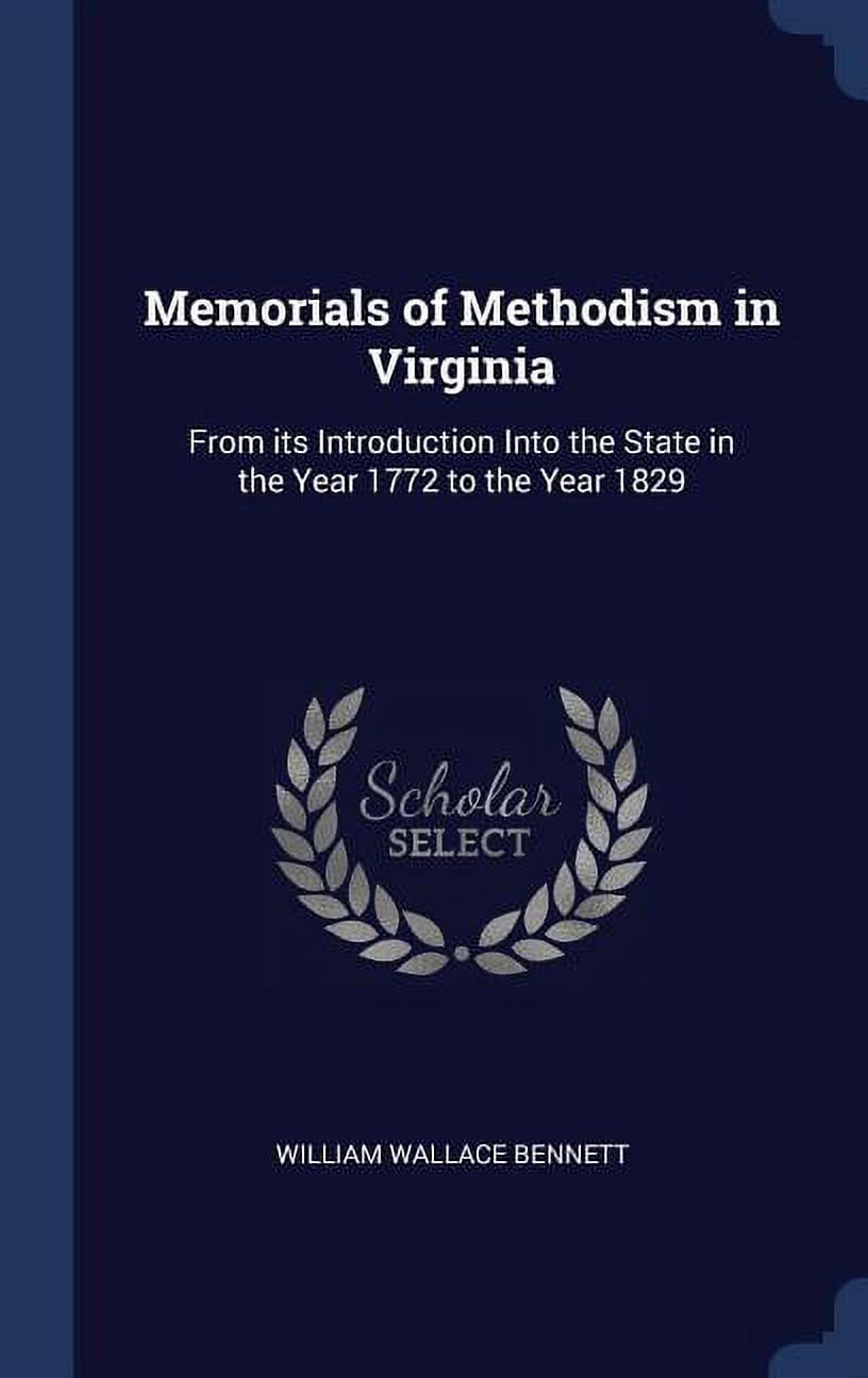 Memorials of Methodism in Virginia: From its Introduction Into the State in the Year 1772 to the Year 1829 (Hardcover)