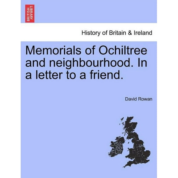 Memorials of Ochiltree and Neighbourhood. in a Letter to a Friend. Paperback