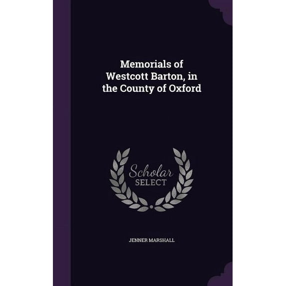 Memorials of Westcott Barton, in the County of Oxford (Hardcover)