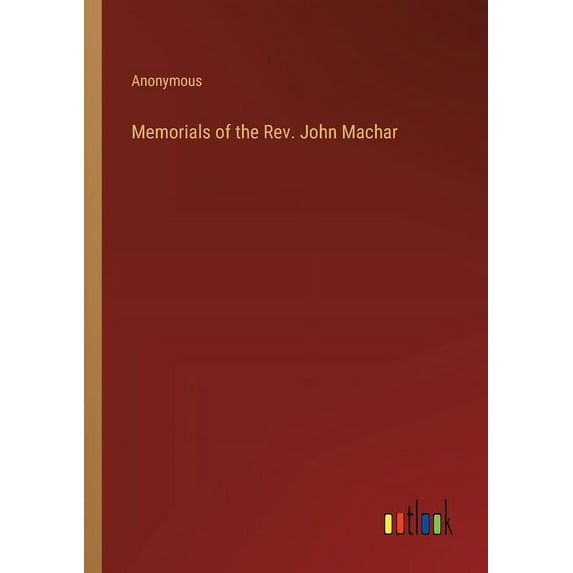 Memorials of the Rev. John Machar (Paperback)