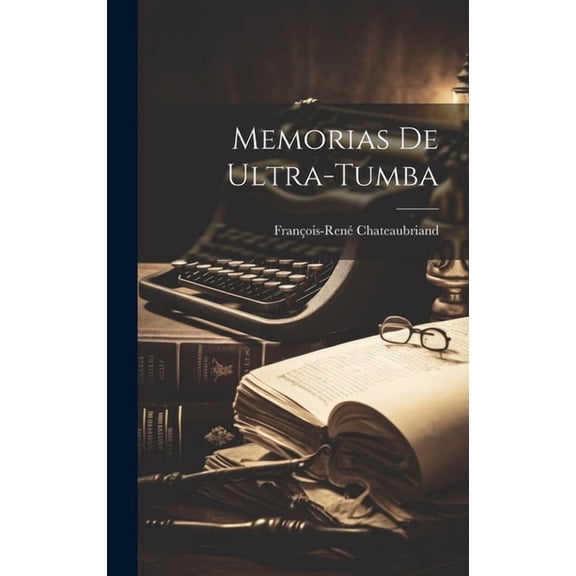 Memorias De Ultra-tumba (Hardcover)