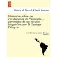 thumbnail image 1 of Memorias Sobre Las Revoluciones de Venezuela ... Precedidas de Un Estudio Biogra Fico Por D. Enrique Pineyro. (Paperback), 1 of 1