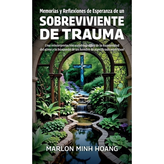 Memorias y Reflexiones de Esperanza de un Sobreviviente de Trauma, Una reinterpretacin autobiogrfica de la humanidad d, (Hardcover)