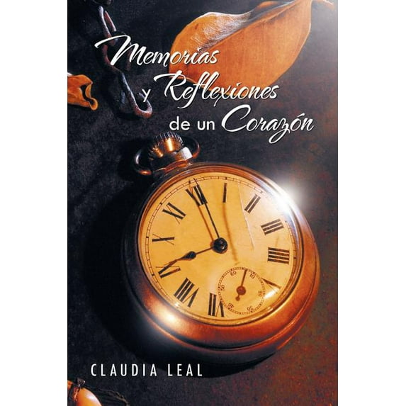 Memorias y Reflexiones de un Corazón (Spanish Edition)