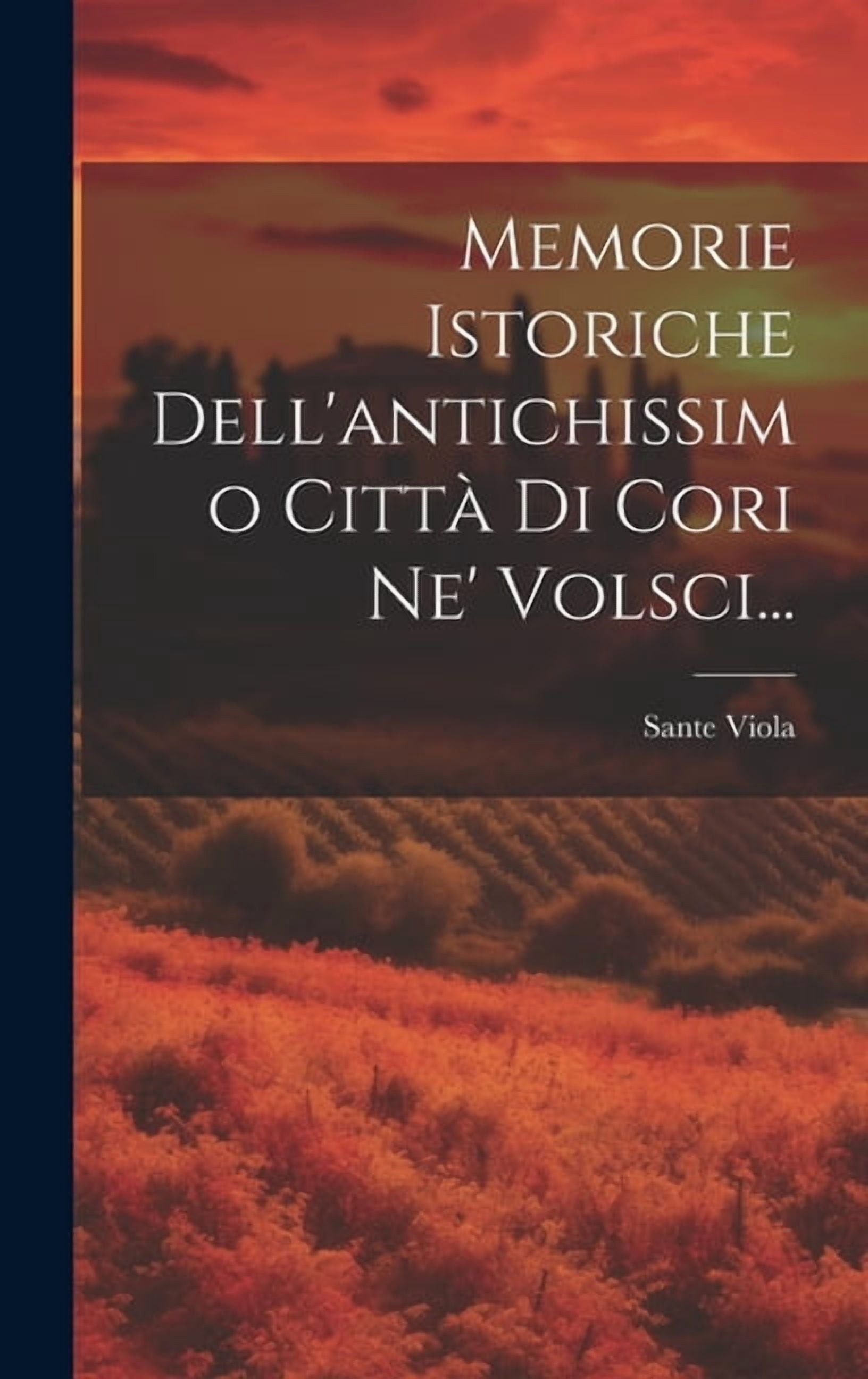 Memorie Istoriche Dell'antichissimo Città Di Cori Ne' Volsci... (Hardcover)
