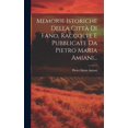 thumbnail image 1 of Memorie Istoriche Della Città Di Fano, Raccolte E Pubblicate Da Pietro Maria Amiani... (Hardcover), 1 of 1