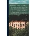 thumbnail image 1 of Memorie Spettanti Alla Storia, Al Governo Ed Alla Descrizione Della CittÃ , E Della Campagna Di Milano, Ne'secoli Bassi, , (Hardcover), 1 of 1