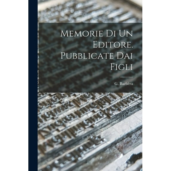 Memorie di un Editore. Pubblicate dai Figli (Paperback)