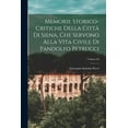 thumbnail image 1 of Memorie storico-critiche della città di Siena, che servono alla vita civile di Pandolfo Petrucci; Volume 02 (Paperback), 1 of 1