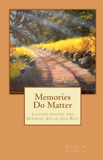 Memories Do Matter: Leaving Behind and Sending Ahead Our Best