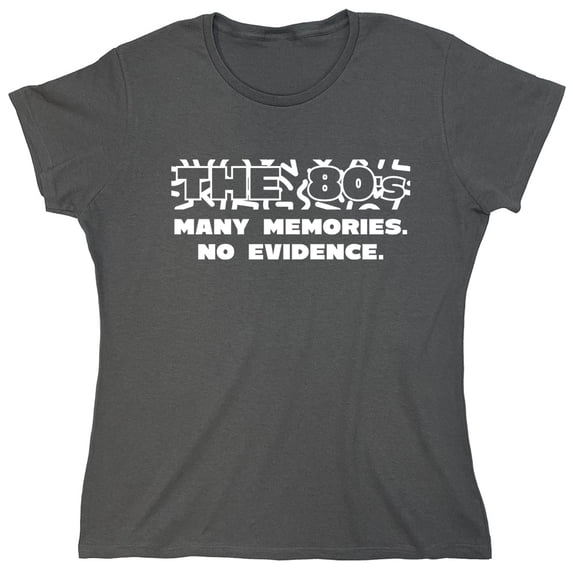 Memories No Evidence Sarcastic Humor Novelty Funny Women's Casual Tees