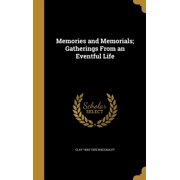Memories and Memorials; Gatherings From an Eventful Life Hardcover