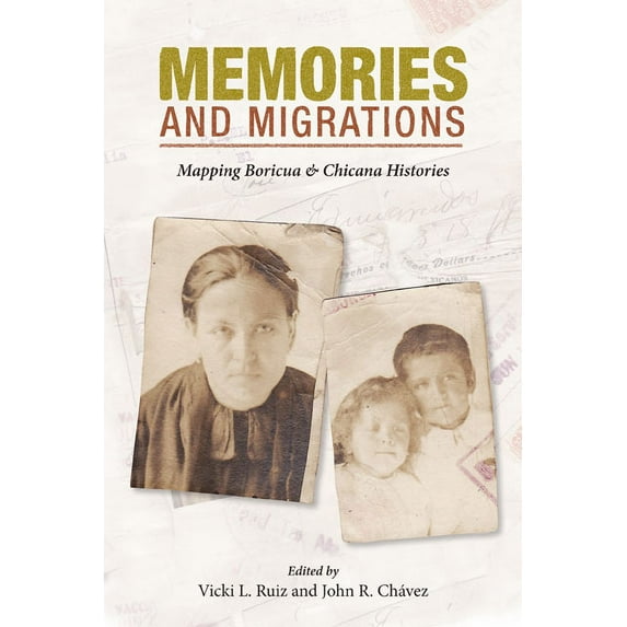 Memories and Migrations: Mapping Boricua and Chicana Histories, (Paperback)