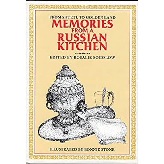 Pre-Owned Memories from a Russian Kitchen: From Shtetl to Golden Land (Hardcover) 1564741486 9781564741486