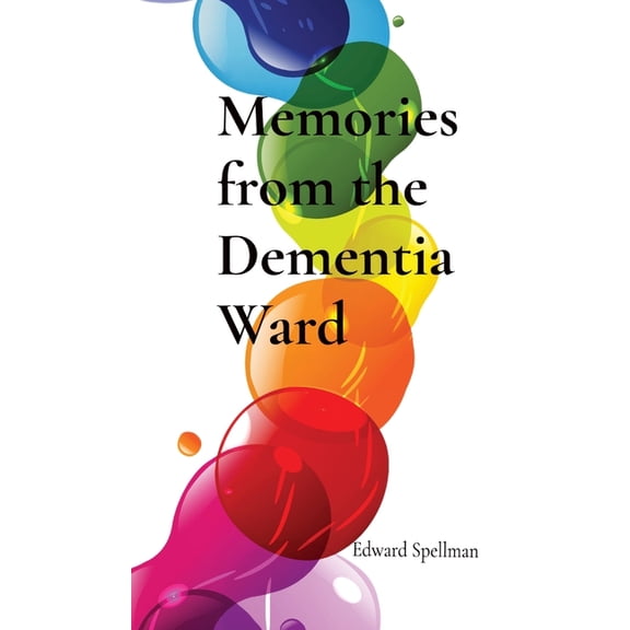 Memories from the Dementia Ward: Hardcover, (Hardcover)
