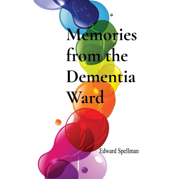 Memories from the Dementia Ward, (Paperback)