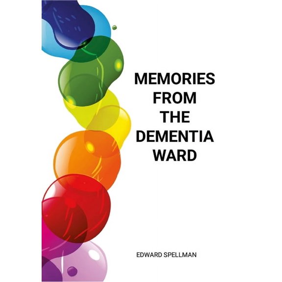 Memories from the dementia ward, (Paperback)