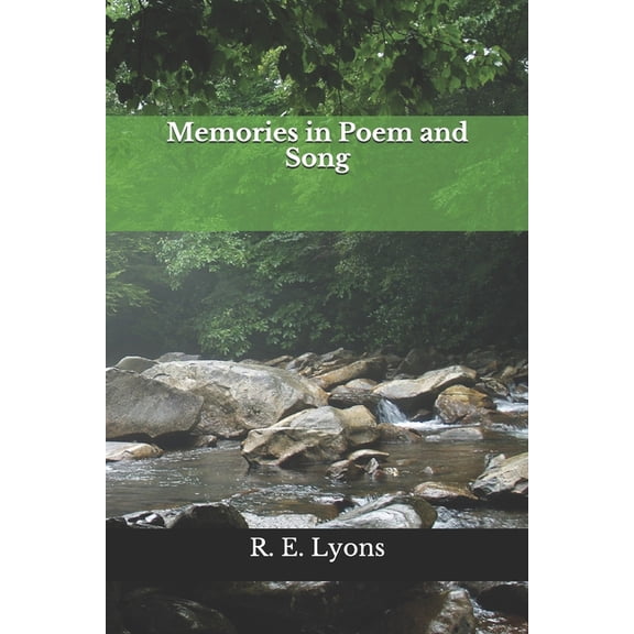 Memories in Poem and Song: Works by R. E. Lyons (Paperback)